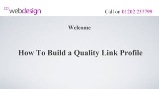 Call on 01202 237799


              Welcome



How To Build a Quality Link Profile
 