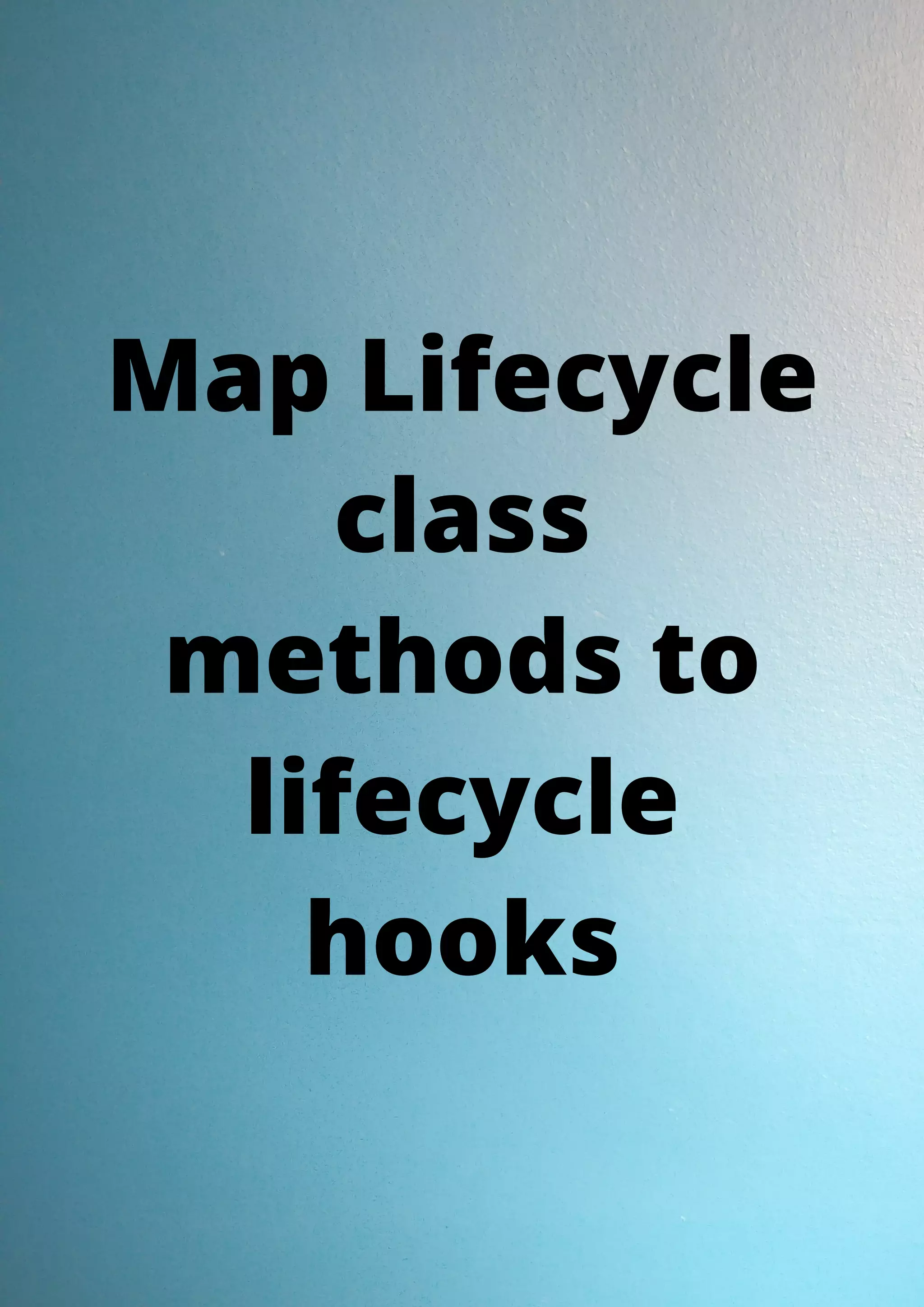Map Lifecycle class methods to lifecycle hooks 