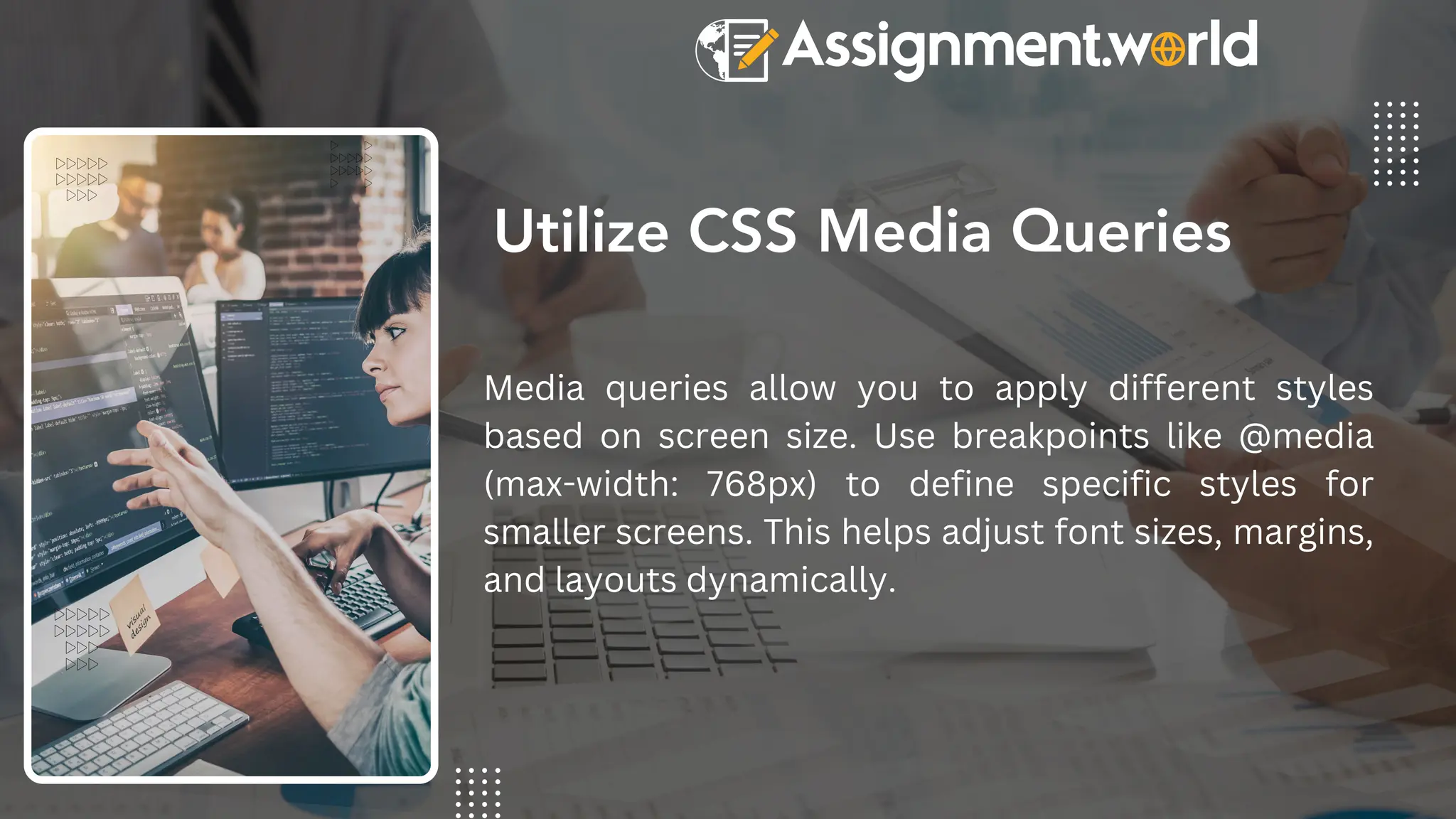 Utilize CSS Media Queries
Media queries allow you to apply different styles
based on screen size. Use breakpoints like @media
(max-width: 768px) to define specific styles for
smaller screens. This helps adjust font sizes, margins,
and layouts dynamically.
 