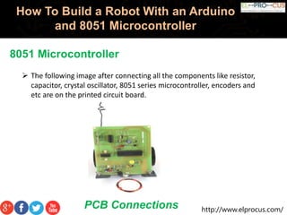 How to build a robot with an arduino and 8051 microcontroller | PPTX