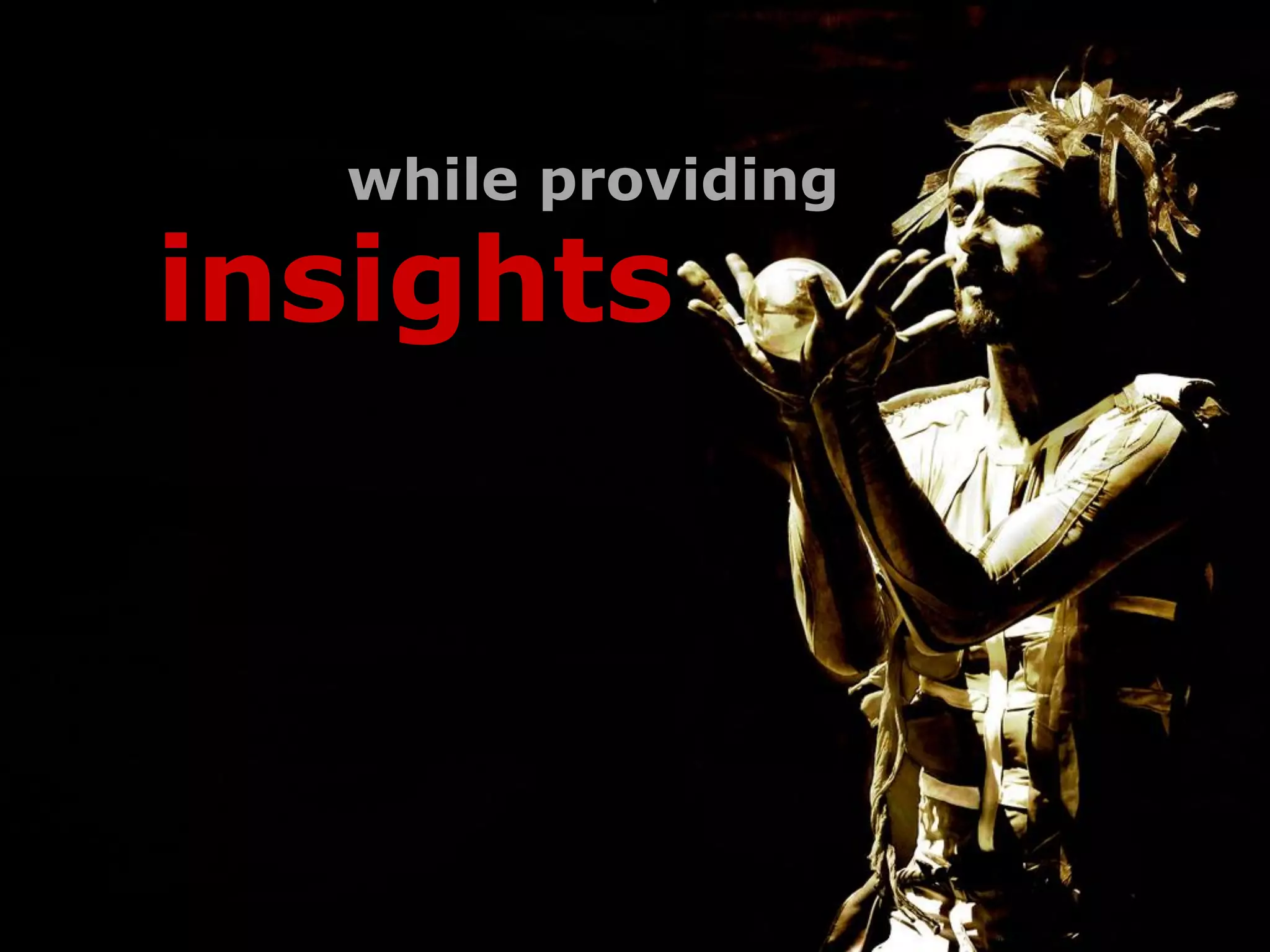 while providing

insights
 