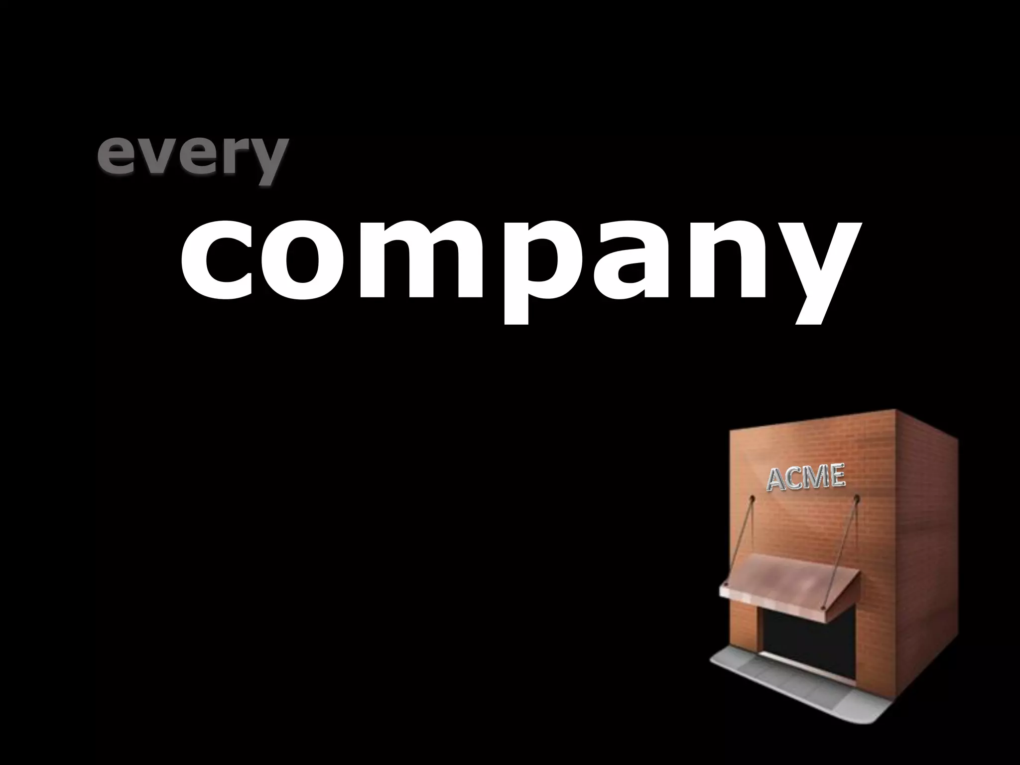 every
  company
 
