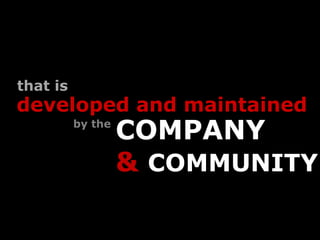 that is
developed and maintained
          by the
                   COMPANY
                   & COMMUNITY
 