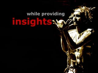 while providing

insights
 