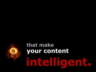 that make
your content

intelligent.
 