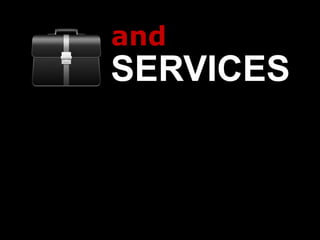 and
SERVICES
 