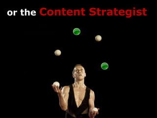 or the   Content Strategist
 