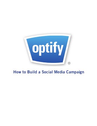 !
Marketing in Real Time
How to Build a Social Media Campaign
 