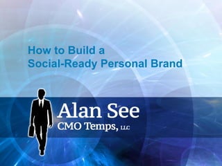 How to Build a
Social-Ready Personal Brand
 
