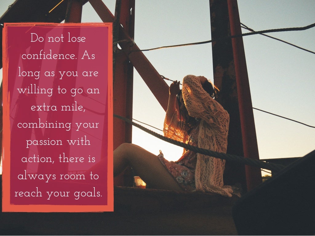 Do not lose confidence. As