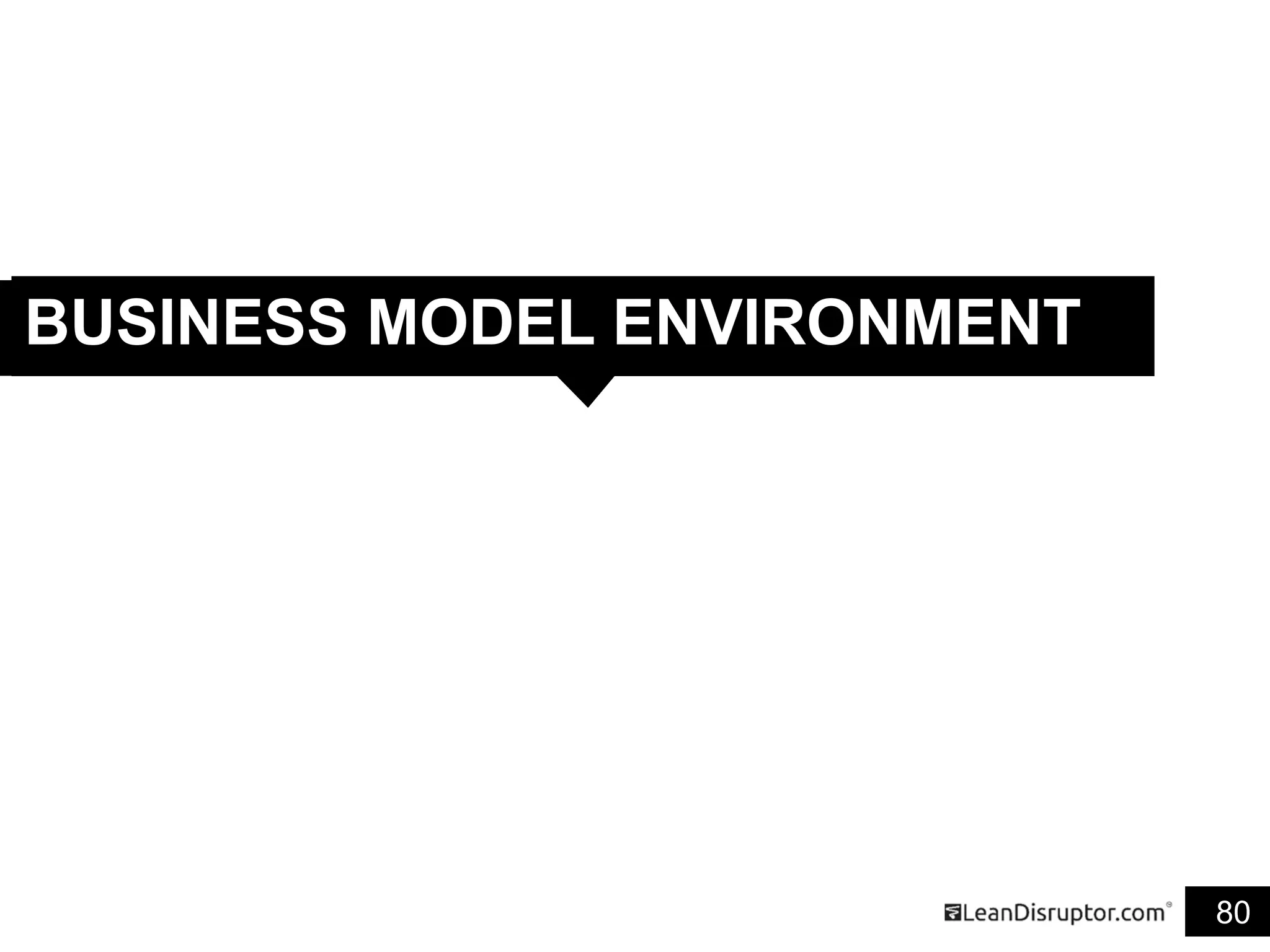80
BUSINESS MODEL ENVIRONMENT
 
