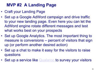 MVP #2 A Landing Place
A landing page is a web page where
visitors “land” after clicking a link from
an ad, e-mail or another type of a
campaign.
35
 