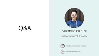 warrify
Q&A
linkedin.com/in/pichler-matthias
m.pichler@warrify.com
Matthias Pichler
Co-Founder & CTO @ warrify
 