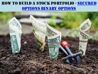 How to Build a Stock Portfolio - Secured
Options Binary Options
 