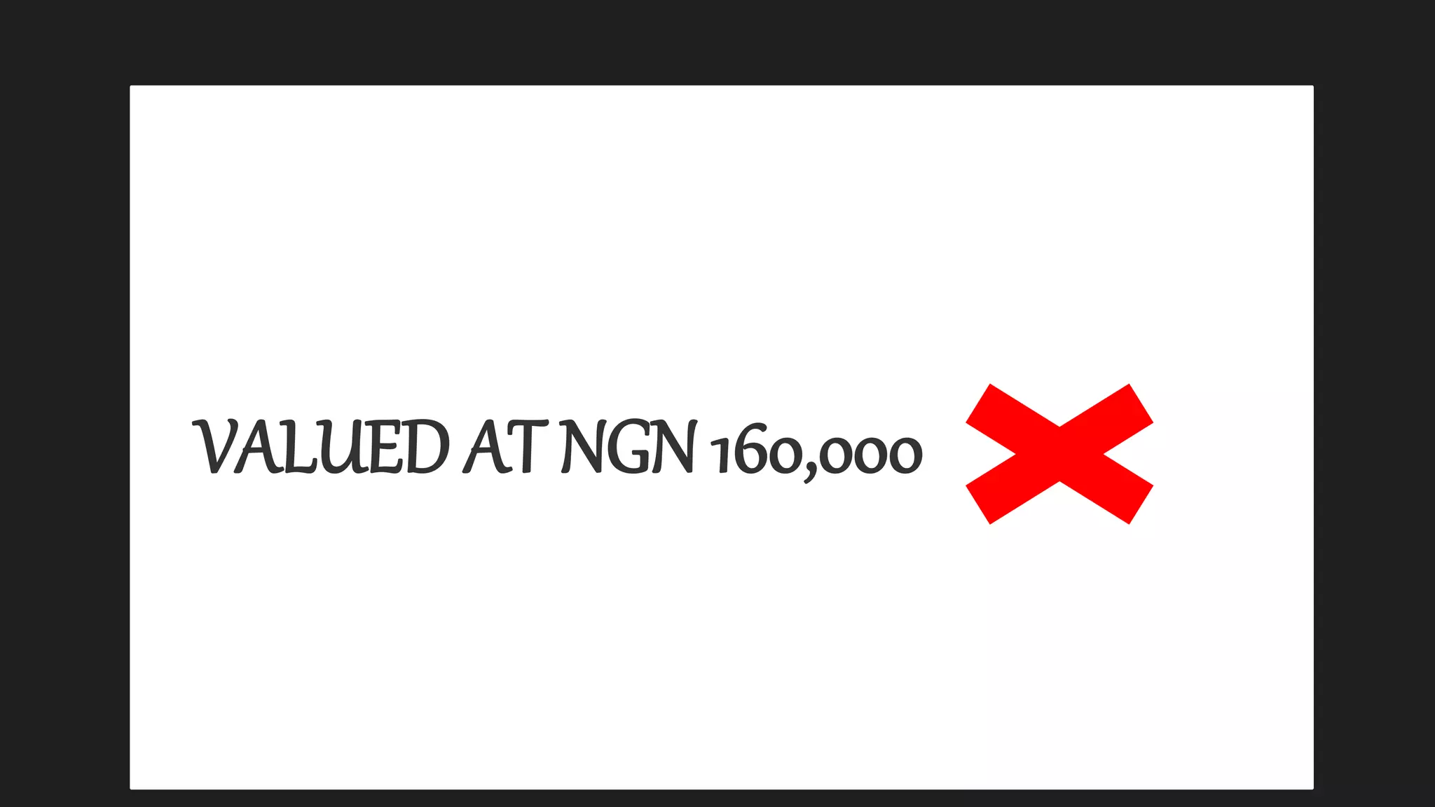 VALUED AT NGN 160,000
 