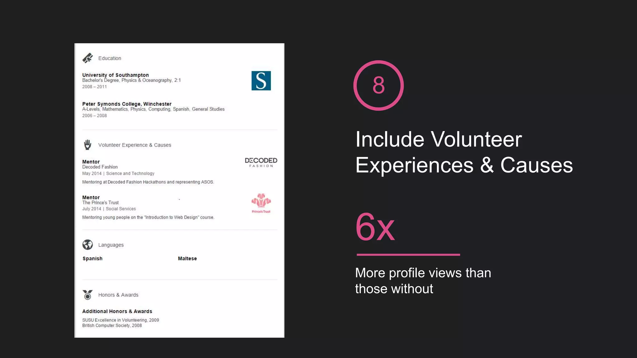 Include Volunteer
Experiences & Causes
8
More profile views than
those without
6x
 
