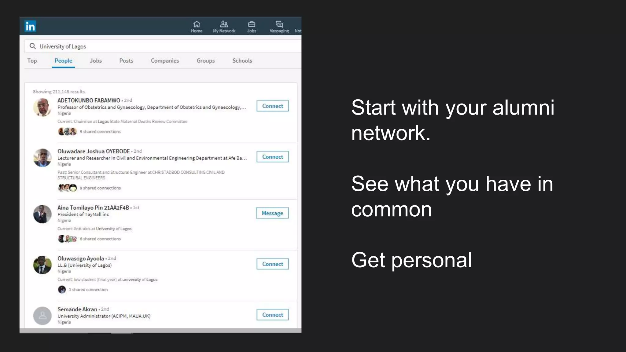 Start with your alumni
network.
See what you have in
common
Get personal
 