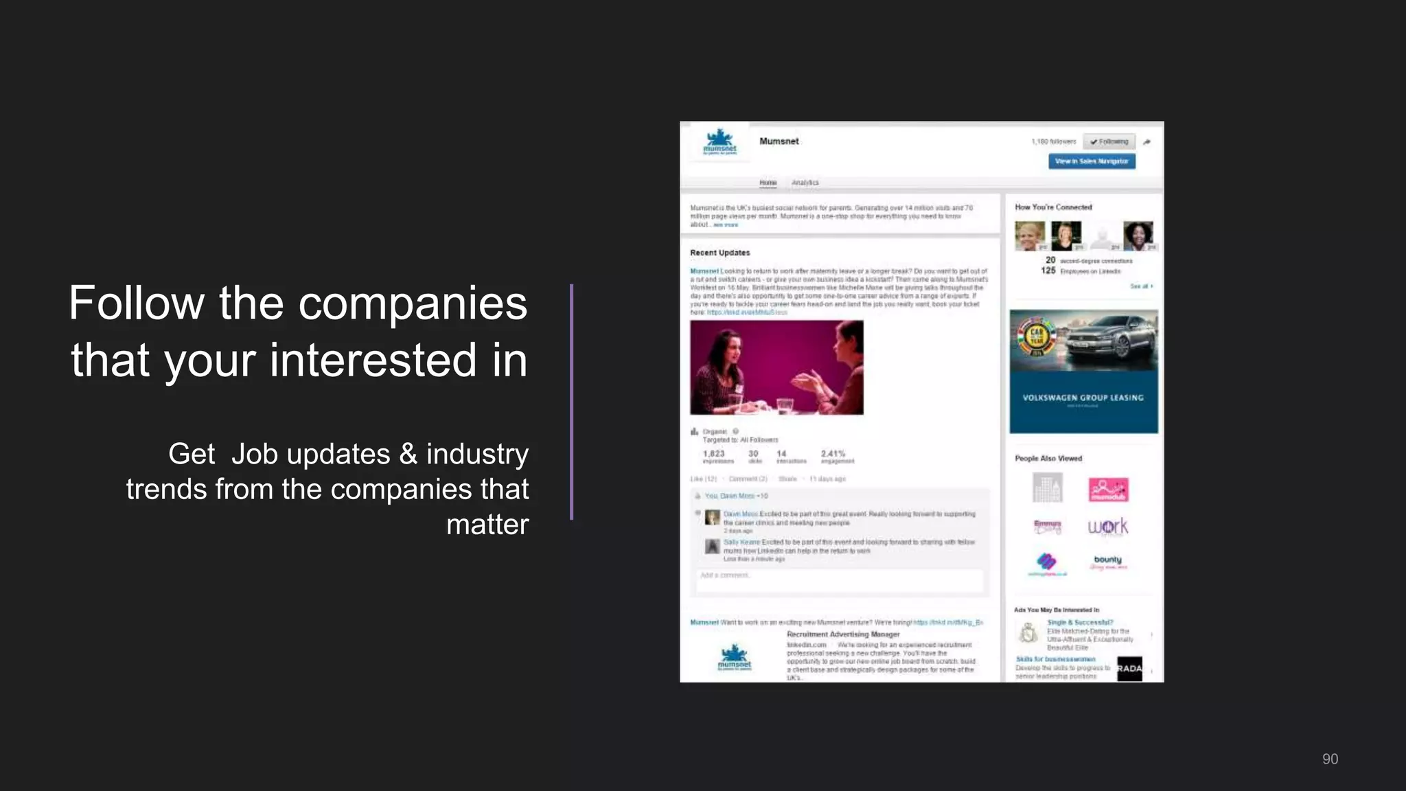 90
Follow the companies
that your interested in
Get Job updates & industry
trends from the companies that
matter
 