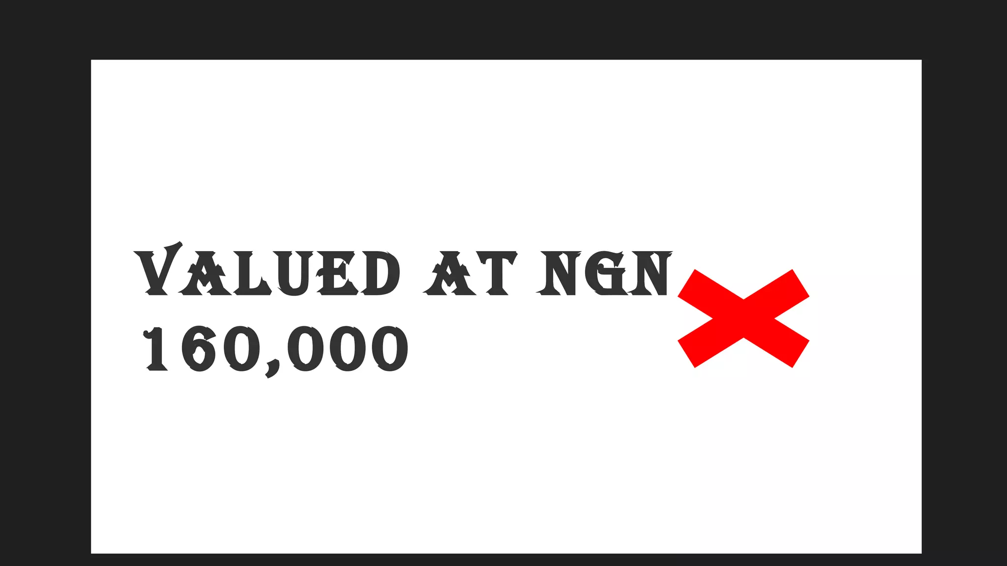 VALUED AT NGN
160,000
 