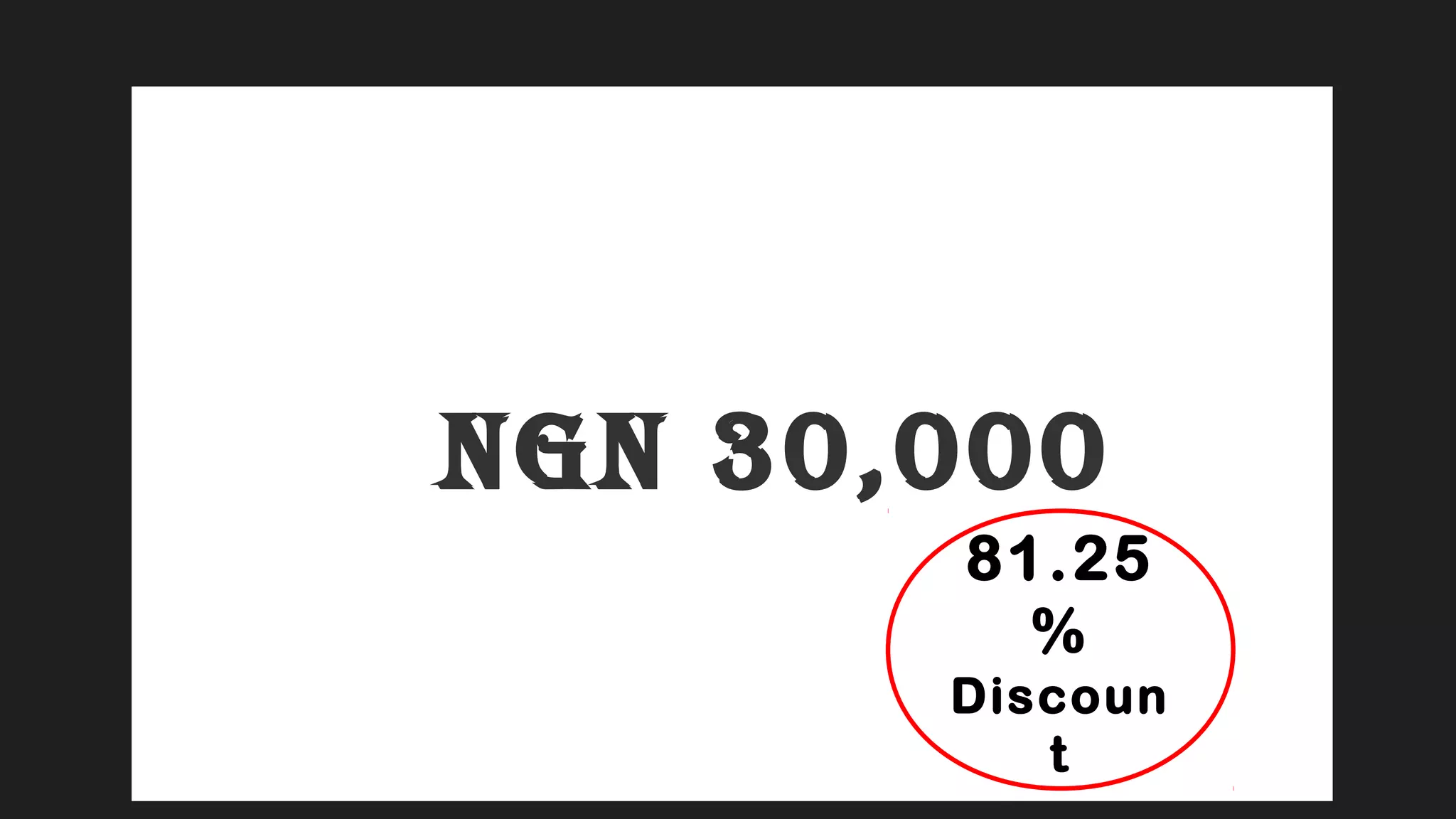 NGN 30,000
81.25
%
Discoun
t
 
