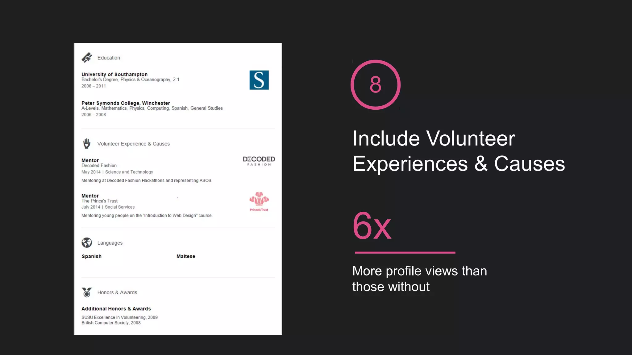 Include Volunteer
Experiences & Causes
8
More profile views than
those without
6x
 