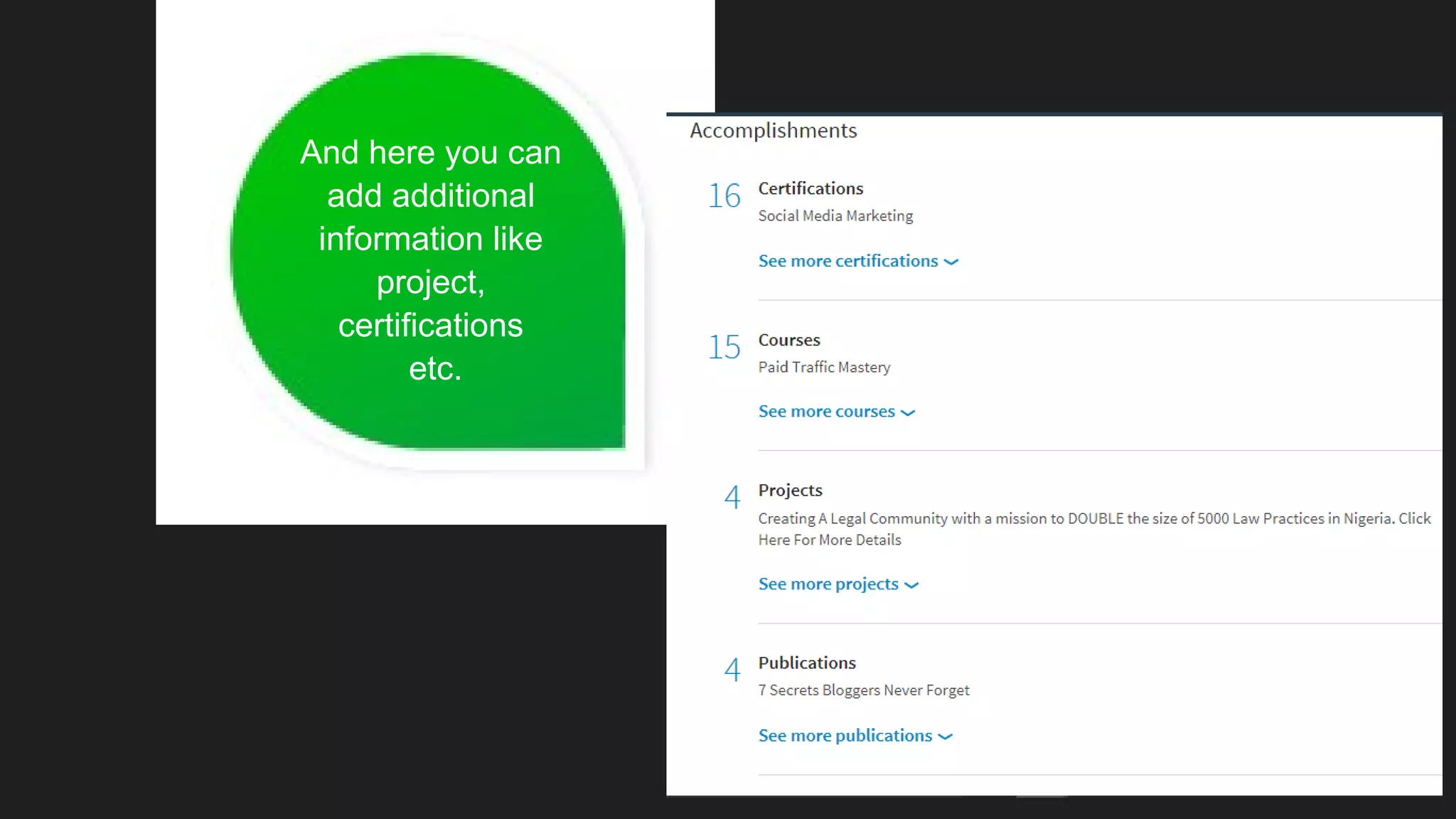 And here you can
add additional
information like
project,
certifications
etc.
 