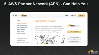 5. AWS Partner Network (APN) - Can Help You
 