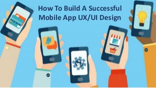 SMART FACTORY
#enterpriseiot
Superheroic JavaScript MVW Framework
How To Build A Successful
Mobile App UX/UI Design
 