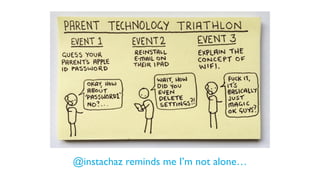 @instachaz reminds me I’m not alone…
 