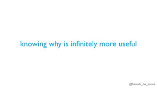 @hannah_bo_banna
knowing why is infinitely more useful
 