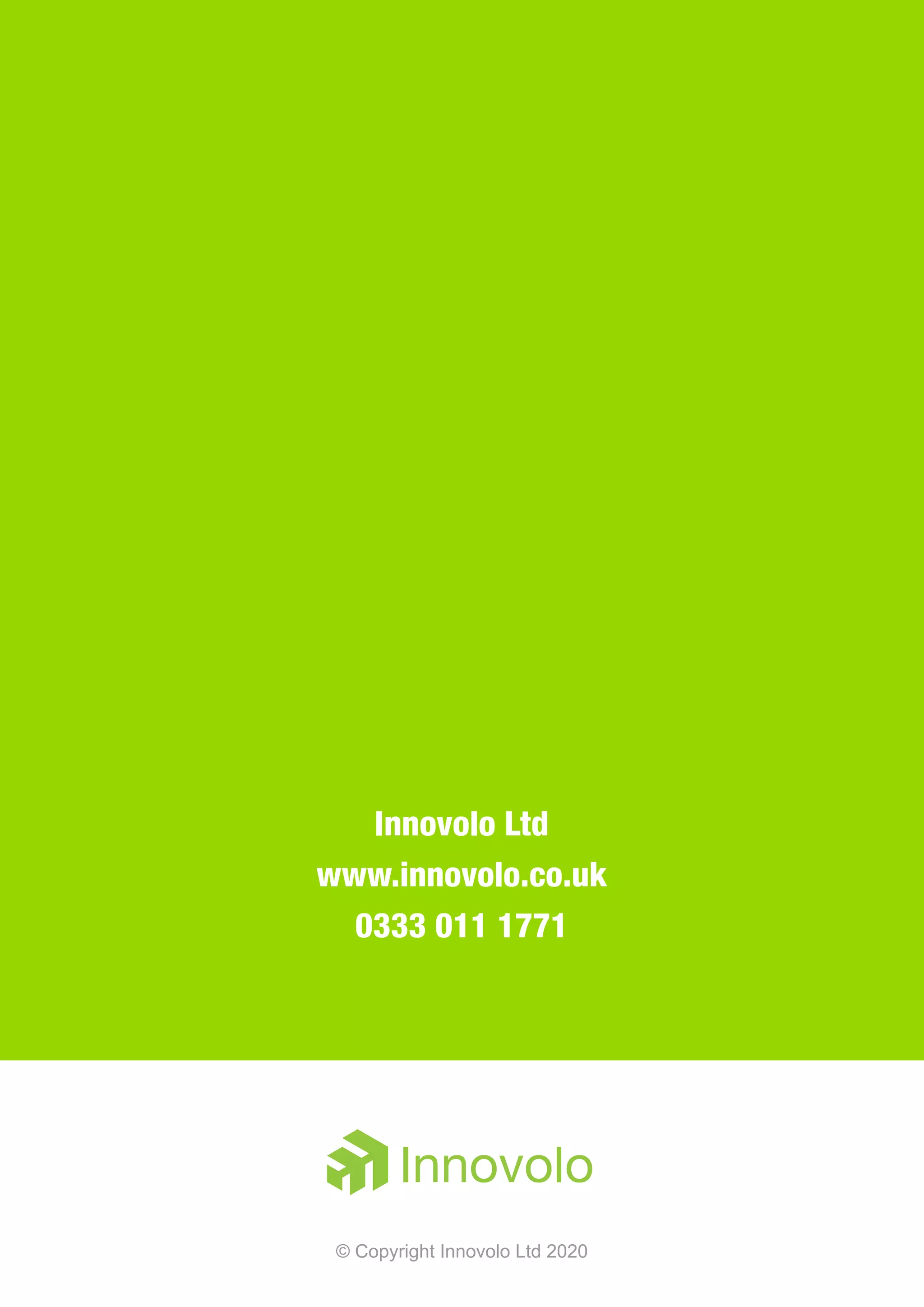 Innovolo Ltd
www.innovolo.co.uk
0333 011 1771
© Copyright Innovolo Ltd 2020
 