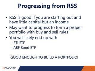 Progressing from RSS
• RSS is good if you are starting out and
have little capital but an income
• May want to progress to...