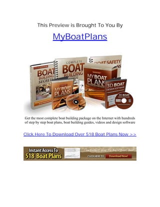 This Preview is Brought To You By

                   MyBoatPlans




Get the most complete boat building package on the Internet with hundreds
of step by step boat plans, boat building guides, videos and design software


Click Here To Download Over 518 Boat Plans Now >>
 
