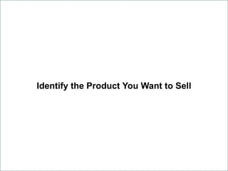 Identify the Product You Want to Sell
 