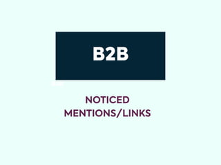 NOTICED
MENTIONS/LINKS
B2B
B2B
 