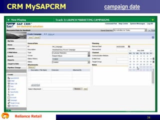 CRM MySAPCRM

Reliance Retail

campaign date

38

 