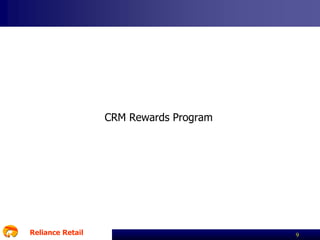 CRM Rewards Program

Reliance Retail

9

 