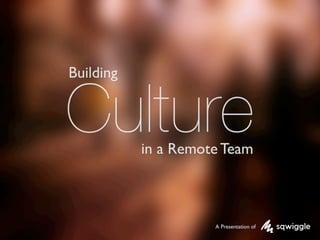 Building Culture in a Remote Team