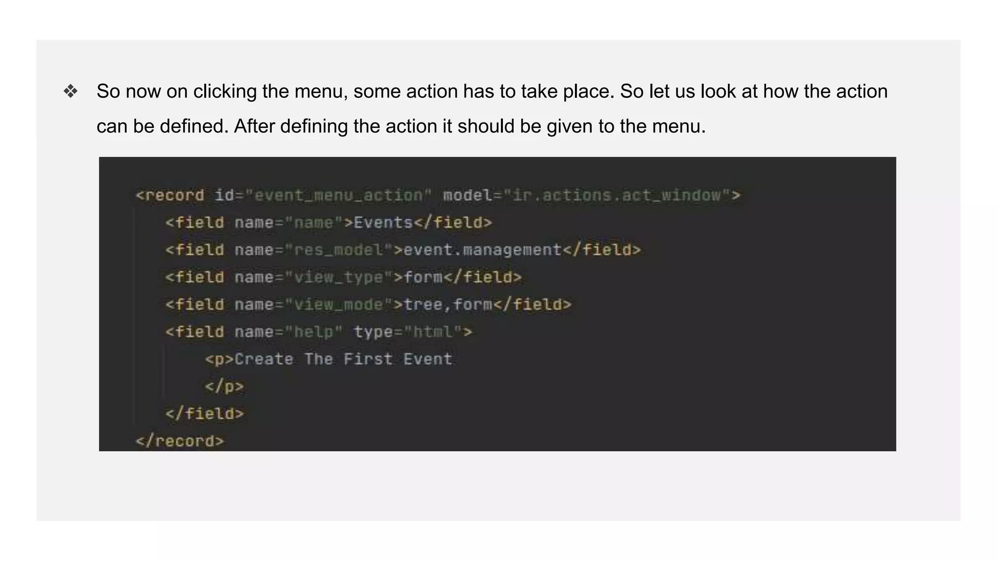 ❖ So now on clicking the menu, some action has to take place. So let us look at how the action
can be defined. After defining the action it should be given to the menu.
 