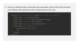 ❖ So now on clicking the menu, some action has to take place. So let us look at how the action
can be defined. After defining the action it should be given to the menu.
 