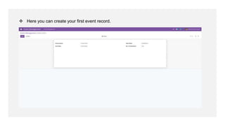 ❖ Here you can create your first event record.
 