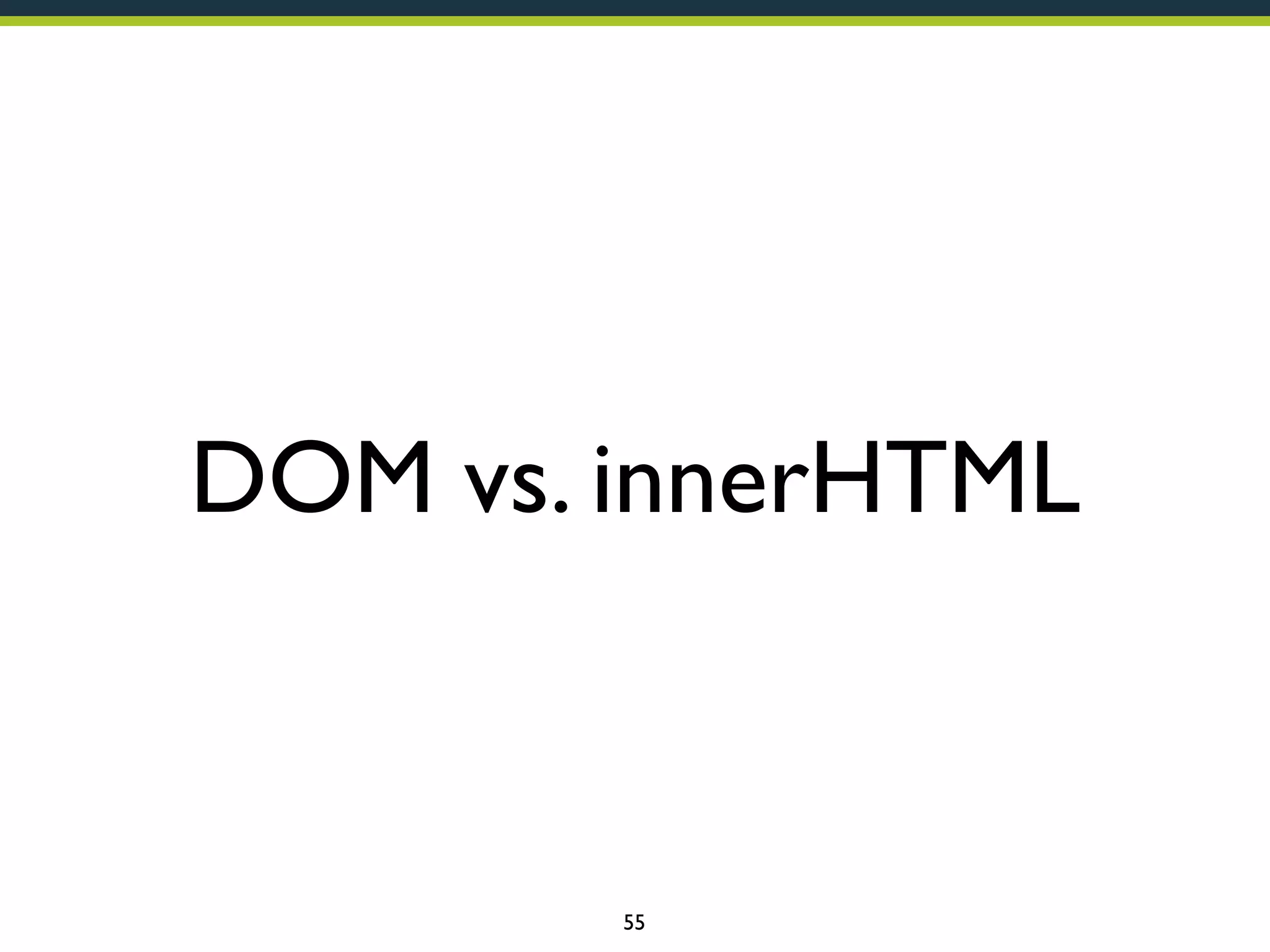 DOM vs. innerHTML

55

 