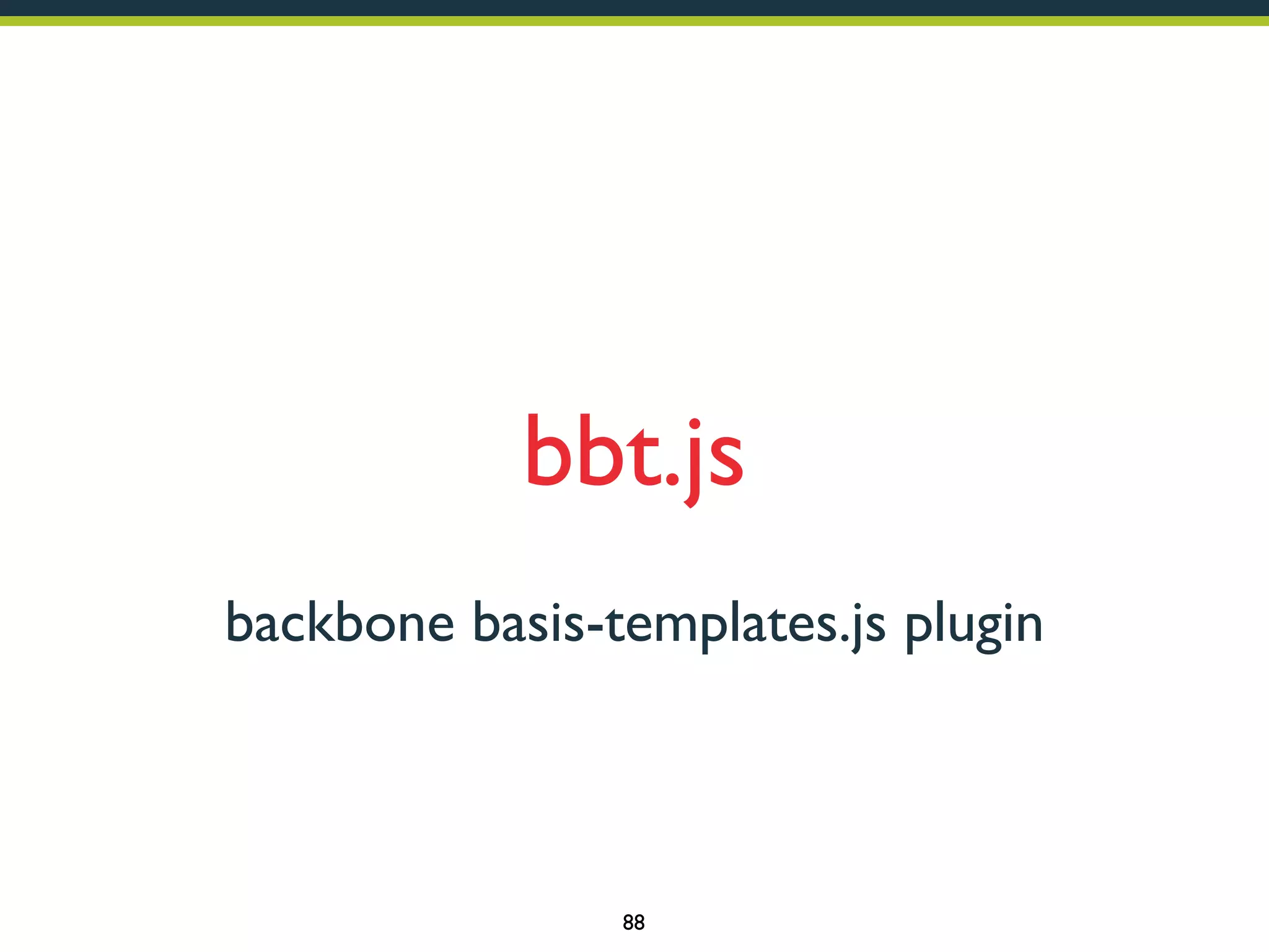 bbt.js
backbone basis-templates.js plugin

88

 
