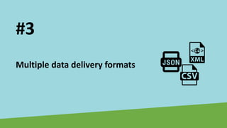 Multiple data delivery formats
#3
 