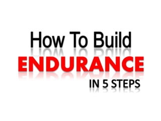 How to build endurance in 5 steps