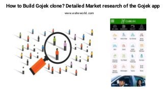 How to Build Gojek clone? Detailed Market research of the Gojek app
www.esiteworld.com
 