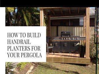 How to Build Handrail Planters for Your Pergola