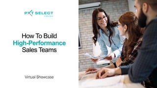 How To Build
High-Performance
Sales Teams
Virtual Showcase
 