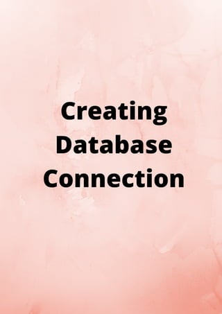 Creating
Database
Connection
 