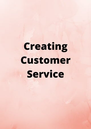 Creating
Customer
Service
 